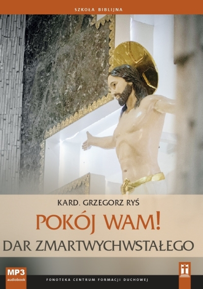 Pokój Wam! Dar Zmartwychwstałego