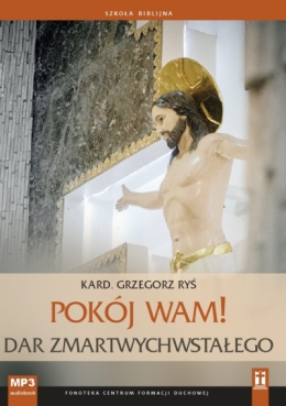 Pokój Wam! Dar Zmartwychwstałego